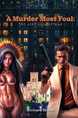 A Murder Most Foul: The Life of a Hitman by Marcs, Richard