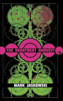 The Heartbeat Harvest by Jaskowski, Mark