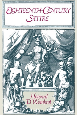 Eighteenth-Century Satire: Essays on Text and Context from Dryden to Peter Pindar by Weinbrot, Howard D.