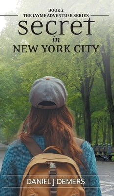 Secret In New York City by DeMers, Daniel J.