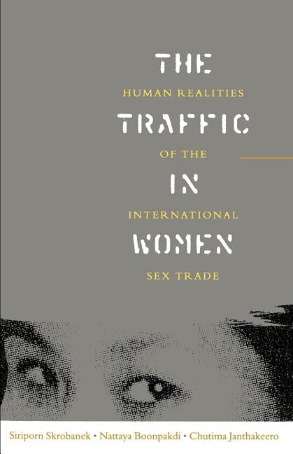 The Traffic in Women: Human Realities of the International Sex Trade by Skrobanek, Siriporn