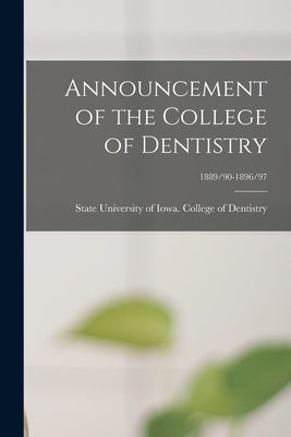 Announcement of the College of Dentistry; 1889/90-1896/97 by State University of Iowa College of