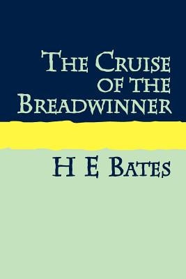 The Cruise of the Breadwinner Large Print by Bates, H. E.