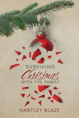 Surviving Christmas With the Family by Blaze, Hartley