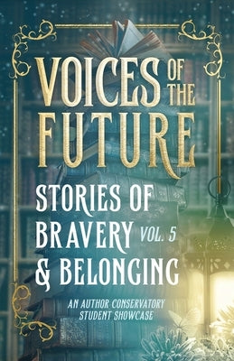Voices of the Future: Stories of Bravery & Belonging by Niblack, Alayna