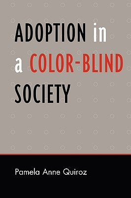 Adoption in a Color-Blind Society by Quiroz, Pamela Anne