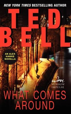 What Comes Around: An Alex Hawke Novella by Bell, Ted