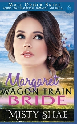 Margaret - Wagon Train Bride by Shae, Misty