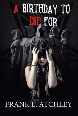 A Birthday to Die for by Atchley, Frank L.