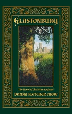 Glastonbury: The Novel of Christian England by Crow, Donna Fletcher