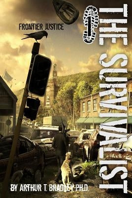 The Survivalist (Frontier Justice) by Bradley, Arthur T.