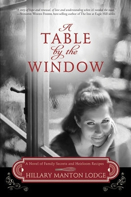 A Table by the Window: A Table by the Window: A Novel of Family Secrets and Heirloom Recipes by Manton Lodge, Hillary