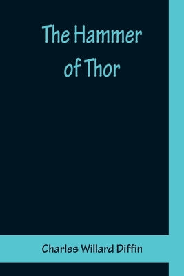 The Hammer of Thor by Willard Diffin, Charles