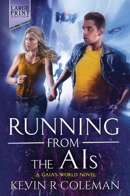 Running From The AIs (Large Print): A Gaia's World Novel by Coleman, Kevin R.