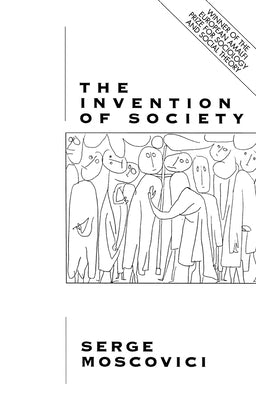 Invention of Society by Moscovici, Serge