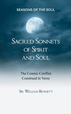 Sacred Sonnets of Spirit and Soul by Bennett, William