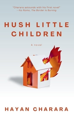 Hush Little Children: The debut novel by poet Hayan Charara by Charara, Hayan