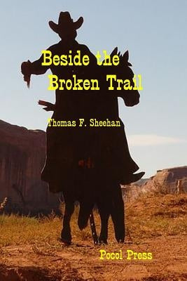 Beside the Broken Trail by Sheehan, Thomas F.