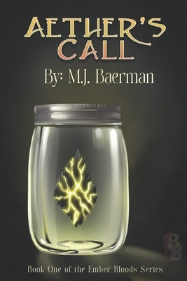 Aether's Call: Book One of the Ember Bloods Series by Baerman, M. J.