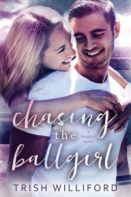 Chasing the Ballgirl by Williford, Trish