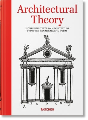 Architectural Theory. Pioneering Texts on Architecture from the Renaissance to Today by Evers, Bernd