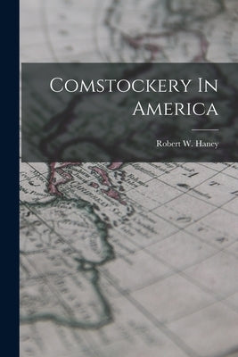 Comstockery In America by Haney, Robert W.