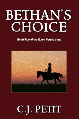 Bethan's Choice: Book Five of the Evans Family Saga by Petit, C. J.