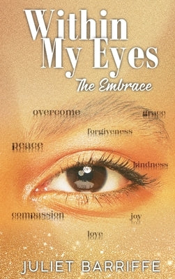 Within My Eyes: The Embrace by Barriffe, Juliet