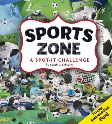 Sports Zone: A Spot-It Challenge by Schuette, Sarah L.