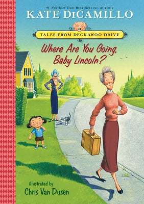 Where Are You Going, Baby Lincoln?: #3 by DiCamillo, Kate