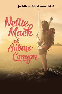 Nellie Mack of Sabino Canyon by McManus M. a., Judith a.