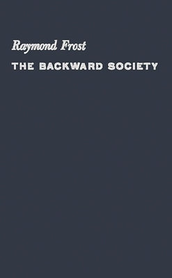 The Backward Society by Frost, Raymond
