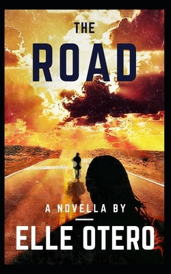 The Road: A Novella by Otero, Elle