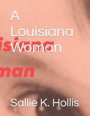 A Louisiana Woman by Hollis, Sallie K.