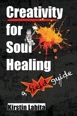 Creativity for Soul Healing by Labita, Kirstin