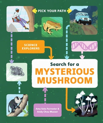 Search for a Mysterious Mushroom: Pick Your Path by Forrester, Amy Seto