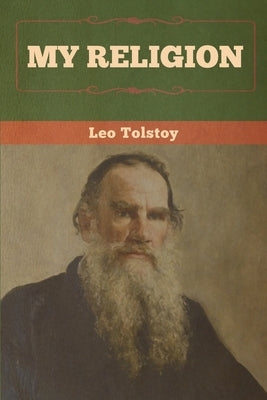 My Religion by Tolstoy, Leo