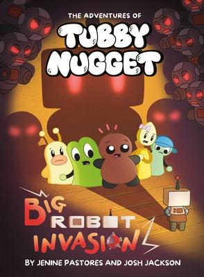The Adventures of Tubby Nugget: Big Robot Invasion #2: A Graphic Novel by Pastores, Jenine