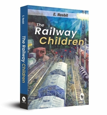 The Railway Children by Nesbit, E.