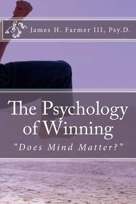 The Psychology of Winning: "Does Mind Matter?" by Farmer, James H., III