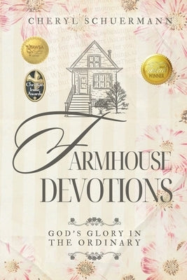 Farmhouse Devotions: God's Glory in the Ordinary by Schuermann, Cheryl