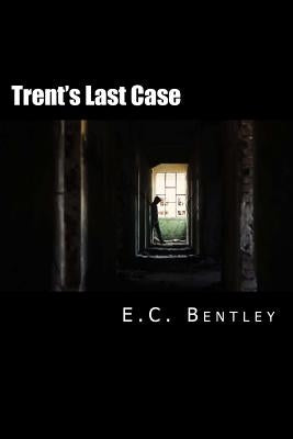 Trent's Last Case by Bentley, E. C.