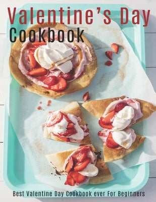 Valentine's Day Cookbook: Best Valentine Day Cookbook ever For Beginners by Heckman, Jaime