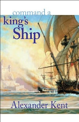 Command a King's Ship by Kent, Alexander