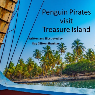 Penguin Pirates visit Treasure Island by Clifton-Shanhun, Kay