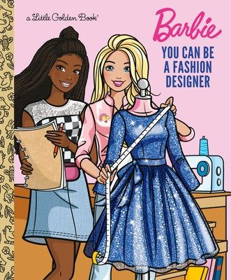 You Can Be a Fashion Designer (Barbie) by Golden Books