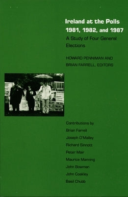 Ireland at the Polls 1981, 1982, and 1987: A Study of Four General Elections by Penniman, Howard R.