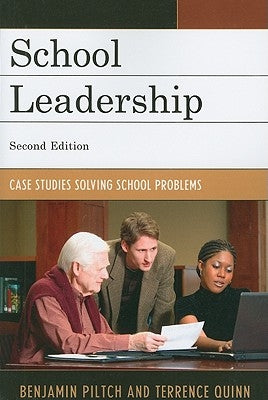 School Leadership: Case Studies Solving School Problems by Piltch, Benjamin