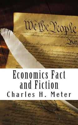 Economics Fact and Fiction by Meter, Charles H.
