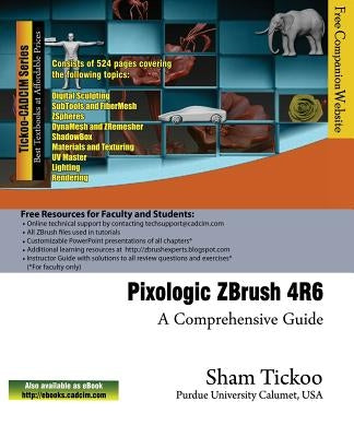 Pixologic ZBrush 4R6: A Comprehensive Guide by Technologies, Cadcim